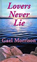 Cover of Lovers Never Lie by Gael Morrison