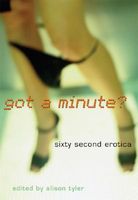 Got a Minute?: Sixty Second Erotica