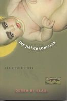 Cover of The Jiri Chronicles & Other Fictions by Debra Di Blasi