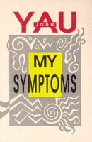 Cover of My Symptoms by John Yau