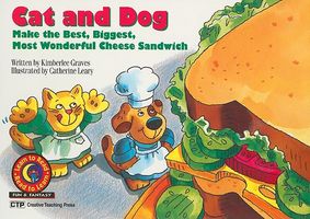 Cover of Cat and Dog Make the Best, Biggest, Most Wonderful Cheese Sandwich by Kimberlee Graves