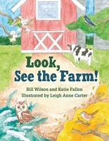 Cover of Look, See the Farm! by Bill Wilson