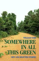 Cover of Somewhere in All This Green by William Cobb