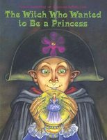 The Witch Who Wanted to Be a Princess