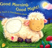 Cover of Good Morning, Good Night!: A Touch & Feel Bedtime Book by Teresa Imperato