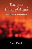 Cover of Tales from the Theory of Angels and Other Writings by Franz Kamin