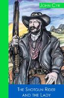 Cover of The Shotgun Rider and the Lady by John Cyr