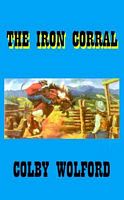 Cover of The Iron Corral by Colby Wolford