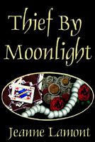 Cover of Thief By Moonlight by Jeanne Lamont