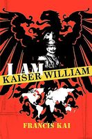 Cover of I Am Kaiser William by Francis Kai