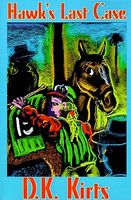 Cover of Hawk's Last Case by D.K. Kirts