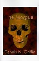 Cover of The Morgue by Dennis N. Griffin