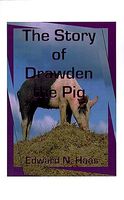 Cover of The Story of Drawden the Pig by Edward N. Haas