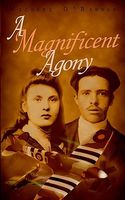 Magnificent Agony; A Novel of World War II