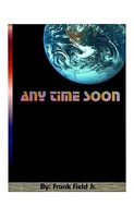 Cover of Any Time Soon by Frank Field Jr.