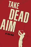 Cover of Take Dead Aim by Don Wade