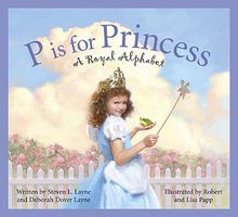 P Is for Princess: A Royal Alphabet