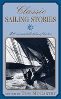Classic Sailing Stories: Fifteen Incredible Tales of the Sea