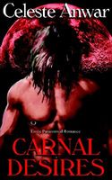 Cover of Carnal Desires by Celeste Anwar