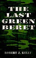 Cover of The Last Green Beret by Robert J. Kelly