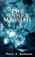 Cover of Sinner Messiah by Henry A. Buchanan