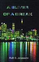Cover of A Sliver of a Break by Ruth S. Jonassohn
