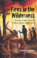 Fires in the Wilderness: A Story of the Civilian Conservation Corps Boys