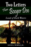 Two Letters Then Booger Den: Land of Dark Waters