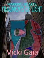 Cover of Fragments of Light: Warring Hearts by Vicki Gaia