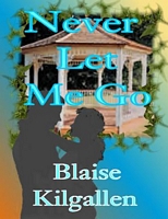 Cover of Never Let Me Go by Blaise Kilgallen
