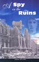 Cover of A Spy Inthe Ruins by Christopher Bernard