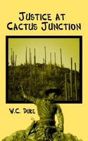 Cover of Justice at Cactus Junction by W.C. Duke