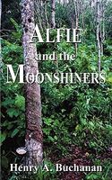 Cover of Alfie and the Moonshiners by Henry A. Buchanan