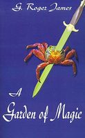 Cover of A Garden of Magic by G. Roger James