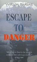 Cover of Escape to Danger by Watson Jenkins