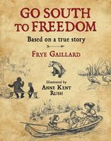Cover of Go South to Freedom by Frye Gaillard