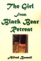 Cover of The Girl From Black Bear Retreat by Alfred Bonnell