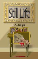 Cover of Still Life by R.V. Daigle