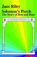 Solomon's Porch: The Story of Ben and Rose