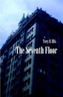 Cover of The Seventh Floor by Terry M. Ellis
