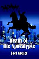 Cover of Death of the Apocalypse by Joel Goulet