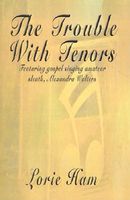 Cover of The Trouble with Tenors: A Mystery Featuring Gospel Singer Alexandra Walters by Lorie Ham