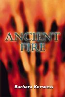 Cover of Ancient Fire by Barbara Korsness