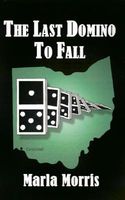 Cover of The Last Domino to Fall by Marla Morris