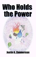 Cover of Who Holds the Power by Justin Zimmerman