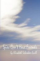 Cover of Spies Can't Have Friends by Elisabeth Scheidker-Scull