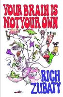 Cover of Your Brain Is Not Your Own by Rich Zubaty