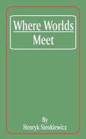 Where Worlds Meet