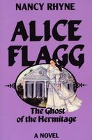 Cover of Alice Flagg: The Ghost of the Hermitage by Nancy Rhyne