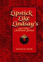 Cover of Lipstick Like Lindsay's: And Other Christmas Stories by Gerald R. Toner
